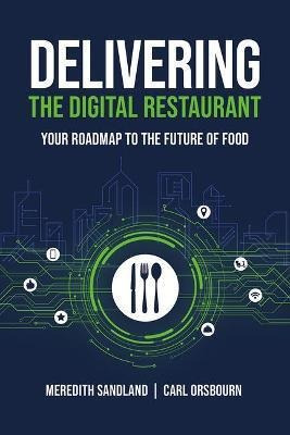 Delivering The Digital Restaurant : Your Roadmap(bestseller)