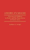 America's Shame : Women And Children In Shelter And The D...