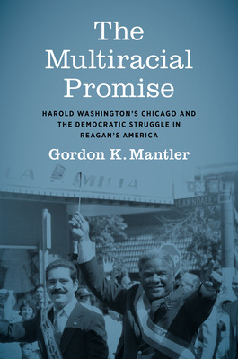 Libro The Multiracial Promise: Harold Washington's Chicag...