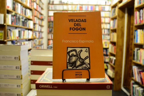 Veladas Del Fogón. Francisco Espínola. (Usado)