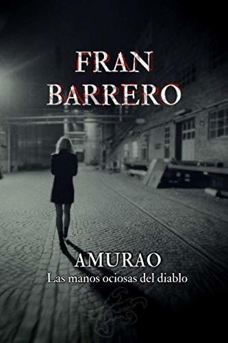 Amurao (las Manos Ociosas Del Diablo) - Barrero,..., De Barrero, Fran. Editorial Independently Published En Español