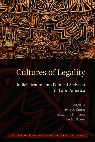 Cambridge Studies In Law And Society: Cultures Of Legality: Judicialization And Political Activis..., De Javier Couso. Editorial Cambridge University Press, Tapa Blanda En Inglés