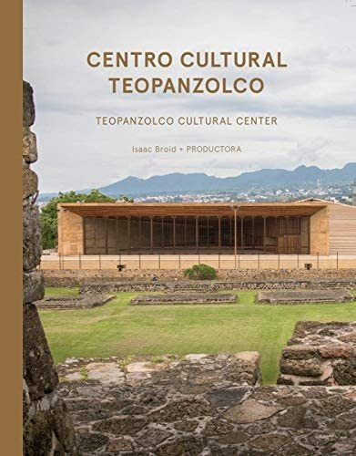 Libro: Isaac Broid + Productora: Centro Cultural Teopanzolco