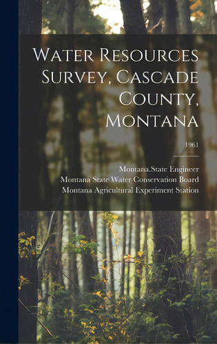Water Resources Survey, Cascade County, Montana; 1961, De Montana State Engineer. Editorial Hassell Street Pr, Tapa Dura En Inglés