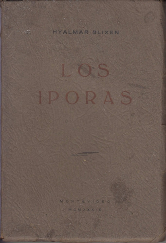 1939 Uruguay Los Iporas Blixen Charruas Guaranies Leyendas