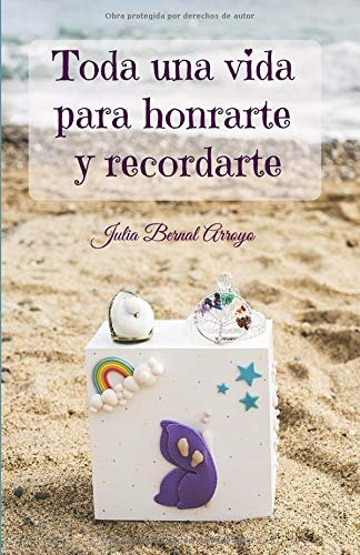 Libro : Toda Una Vida Para Honrarte Y Recordarte  - Bernal..