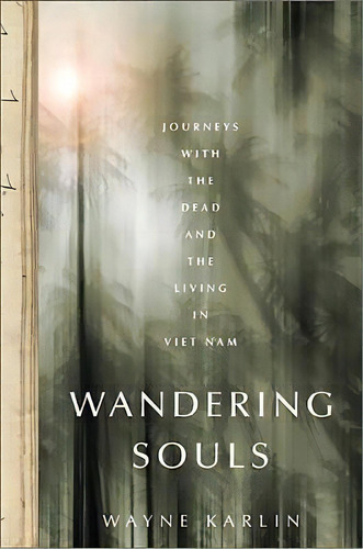 Wandering Souls : Journeys With The Dead And The Living In Viet Nam, De Wayne Karlin. Editorial Avalon Publishing Group, Tapa Blanda En Inglés