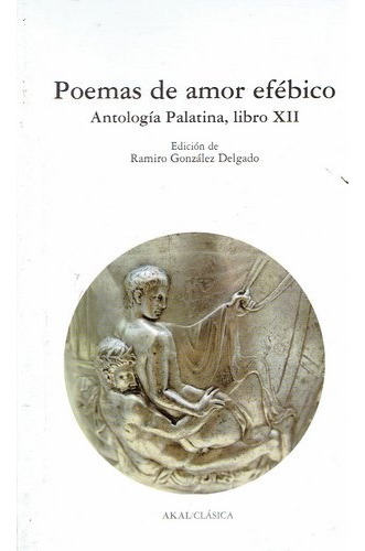 Poemas De Amor Efébico. Antología Palatina, Libro Xii - Rami