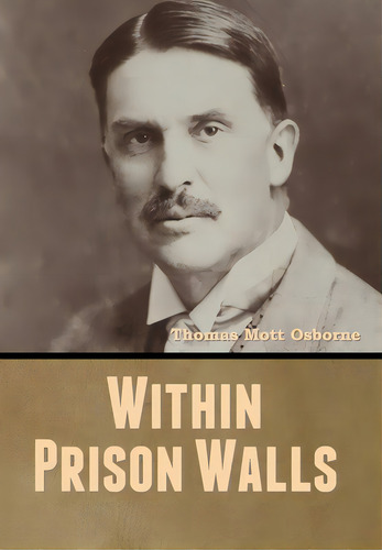 Within Prison Walls, De Osborne, Thomas Mott. Editorial Bibliotech Pr, Tapa Dura En Inglés