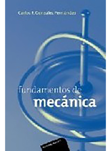 Fundamentos De Mecanica - Gonzalez Fernandez - Reverte - #d