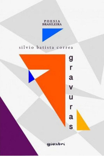 GRAVURAS, de CORREA, SILVIO BATISTA. Editora GIOSTRI, capa mole em português