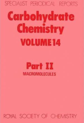 Carbohydrate Chemistry Volume 14, Part Ii - Lecturer In C...