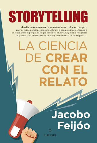 Storytelling. La Ciencia De Crear Con El Relato, De Jacobo Feijoo. Editorial Almuzara, Tapa Blanda En Español