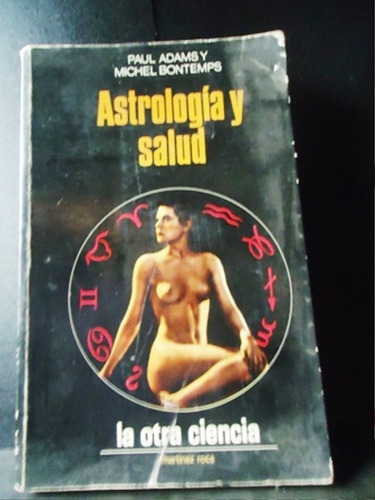 Astrologia Y Salud - La Otra Ciencia - P Adams Y M. Bontemps