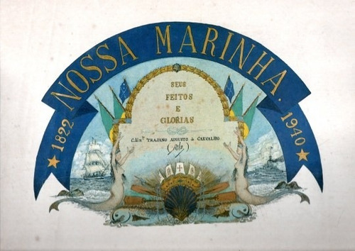 Livro Nossa Marinha Seus Feitos E Glórias 1822 - 1940 Alm. T