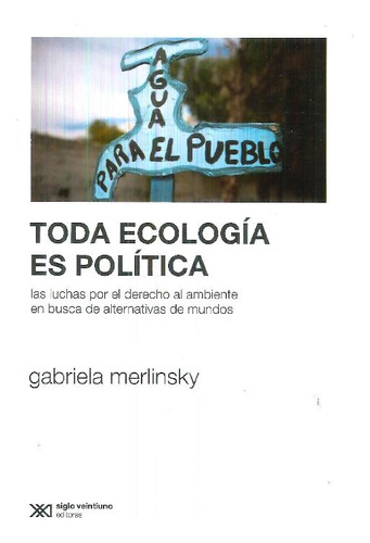 Libro Toda Ecología Es Política. Las Luchas Por El Derecho A