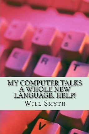 Libro My Computer Talks A Whole New Language. Help! - Wil...