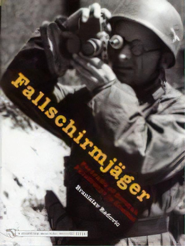 Fallschirmjager: Portraits Of German Paratr Inbat, De Branislav Radovic. Editorial Schiffer Publishing Ltd En Inglés