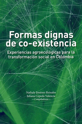 Formas Dignas De Coexistencia Experiencias Agroecologicas