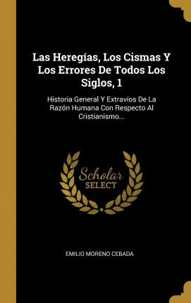 Libro Las Hereg As, Los Cismas Y Los Errores De Todos Los...