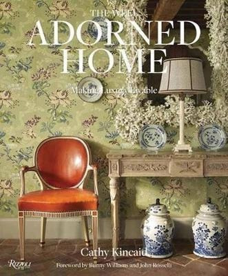 Well Adorned Home : Making Luxury Livable - Cathy Kincaid&,,