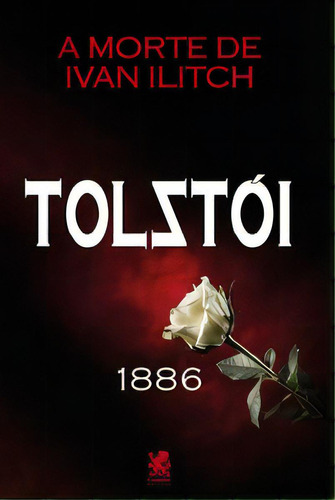 A morte de Ivan Ilitch, de Leon Tolstói. Editorial CAMELOT EDITORA, tapa mole, edición 1 en português, 2022