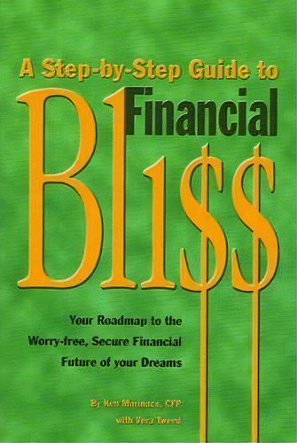 A Step-by-step Guide To Financial Bliss, De Ken Marinace. Editorial Tweedmedia, Tapa Blanda En Inglés