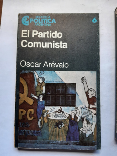 El Partido Comunista / Oscar Arévalo / Ceal