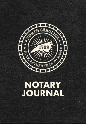 Libro: North Carolina Notary Journal: Notary Log Book To In
