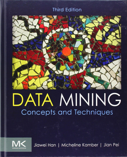 Data Mining: Concepts And Techniques 3rd.edition