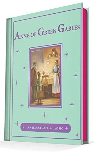 Book : Anne Of Green Gables An Illustrated Classic -...