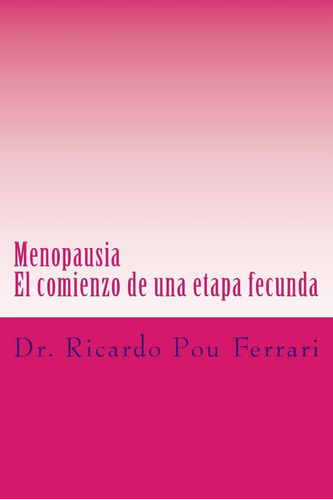 Libro: Menopausia: El Comienzo De Una Etapa Fecunda (spanish