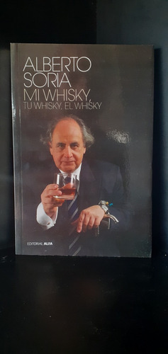 Mi Whisky Tu Whisky El Whisky Alberto Soria