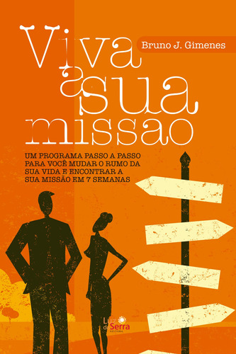 Viva a sua missão: Um programa passo a passo para você mudar o rumo da sua vida e encontrar a sua missão em 7 semanas, de Gimenes, Bruno J.. Luz da Serra Editora Ltda., capa mole em português, 2015