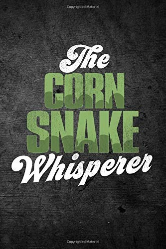 The Corn Snake Whisperer Funny Reptile Journal For Pet Owner