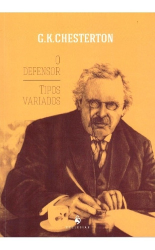  Livro O Defensor E Tipos Variados -  G. K. Chesterton