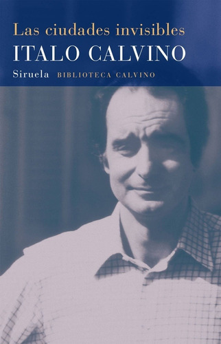 Las Ciudades Invisibles, De Italo Calvino. Editorial Siruela, Edición 1 En Español