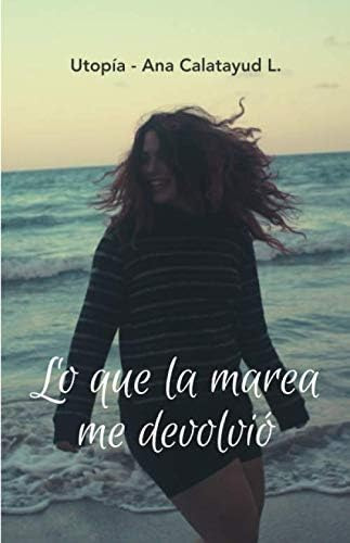 Libro: Lo Que La Marea Me Devolvió (spanish Edition)