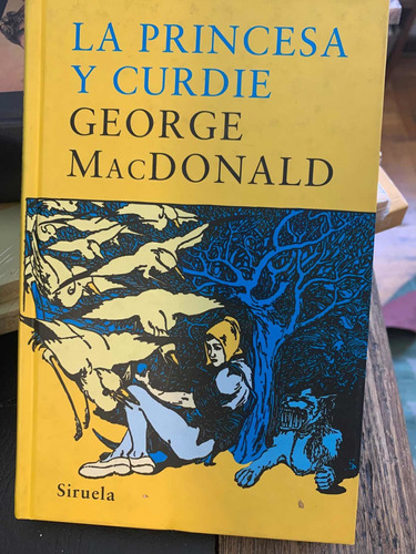 La Princesa Y Curdie. George Macdonald · Siruela