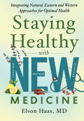 Staying Healthy With New Medicine: Integrating Natural, Eastern And Western For Optimal Health, De Haas Md, Elson. Editorial Elson Haas Md, Tapa Blanda En Inglés