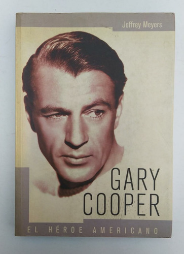 Libro Gary Cooper El Héroe Americano / Jeffrey Meyers 