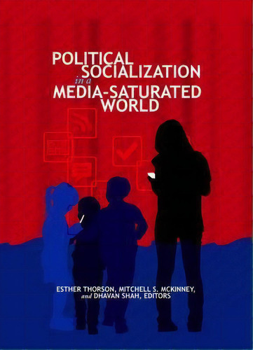 Political Socialization In A Media-saturated World, De Mitchell S. Mckinney. Editorial Peter Lang Publishing Inc, Tapa Blanda En Inglés