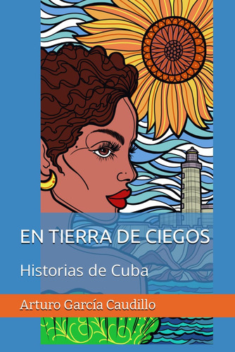 Libro: En Tierra De Ciegos: Historias De Cuba (spanish Editi