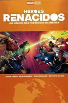 Comprar Marvel Heroes Renacidos Los Heroes Mas Poderosos De America, De Jason Aaron. Serie Heroes Renacidos, Vol. 1. Editorial Marvel, Tapa Dura En Español, 2022
