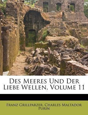Libro Des Meeres Und Der Liebe Wellen, Volume 11 - Franz ...