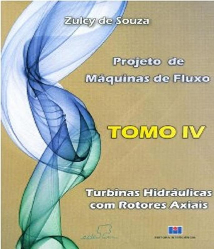 Projeto De Maquinas De Fluxo - Tomo Iv, De Souza, Zulcy. Editora Interciencia, Capa Mole Em Português