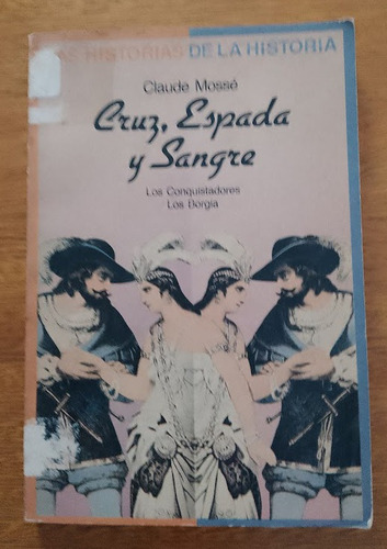 Cruz, Espada Y Sangre. Los Conquistadores. Los Borgia   