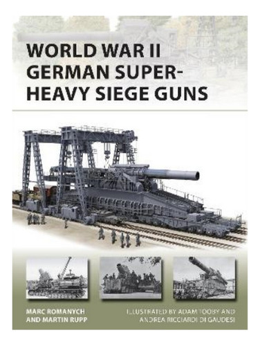 World War Ii German Super-heavy Siege Guns - Marc Roma. Eb19