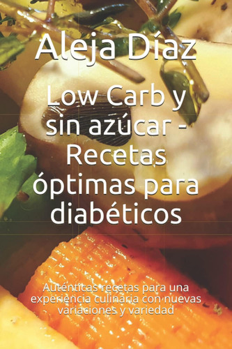 Libro: Low Carb Y Sin Azúcar - Recetas Óptimas Para Diabétic