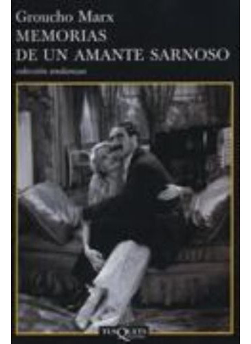 Memorias De Un Amante Sarnoso, De Marx, Groucho., Vol. 1. Editorial Tusquets Editores, Tapa Blanda En Español